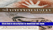 Download Shamanism: A Biopsychosocial Paradigm of Consciousness and Healing, 2nd Edition  PDF Free
