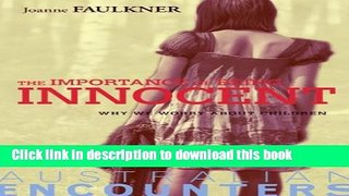 Read The Importance of Being Innocent: Why We Worry About Children (Australian Encounters)  PDF Free