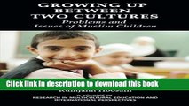 Read Growing Up Between Two Cultures: Issues and problems of  Muslim children (Research in