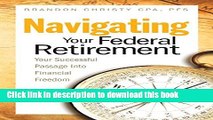 Read Books Navigating Your Federal Retirement: Your Successful Passage Into Financial Freedom