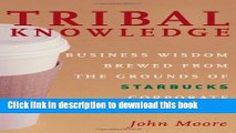 Read Tribal Knowledge: Business Wisdom Brewed from the Grounds of Starbucks Corporate Culture