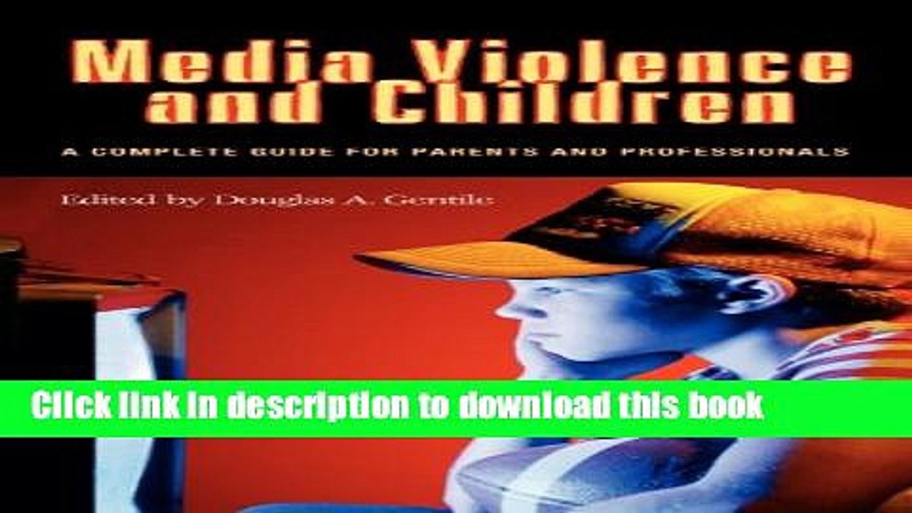 Read Media Violence and Children: A Complete Guide for Parents and Professionals (Advances in