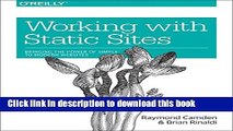 Download Working with Static Sites: Bringing the Power of Simple to Modern Websites Ebook Online