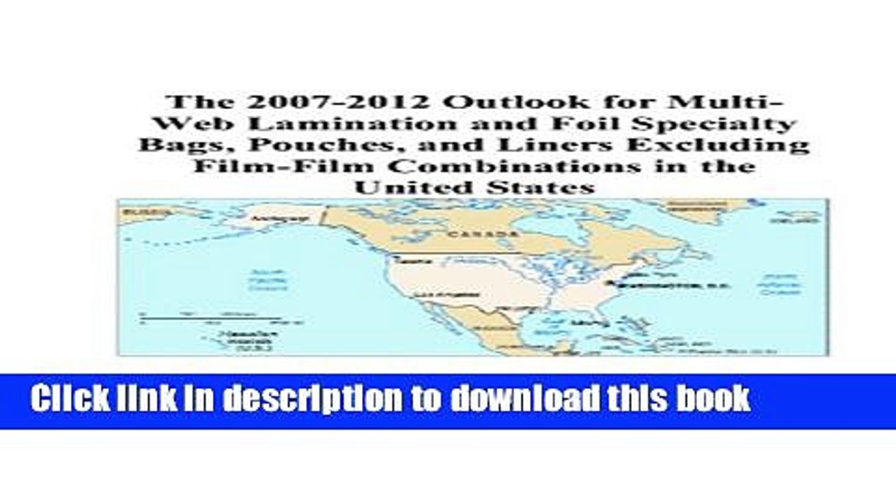 Read The 2007-2012 Outlook for Multi-Web Lamination and Foil Specialty Bags, Pouches, and Liners