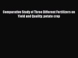 [PDF] Comparative Study of Three Different Fertilizers on Yield and Quality: potato crop Download
