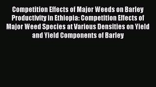 [PDF] Competition Effects of Major Weeds on Barley Productivity in Ethiopia: Competition Effects