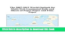 Read The 2007-2012 World Outlook for Multi-Web Laminated Rolls and Sheets of Paper-Paper and