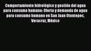 [PDF] Comportamiento hidrológico y gestión del agua para consumo humano: Oferta y demanda de