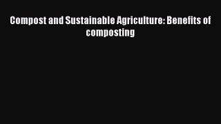 [PDF] Compost and Sustainable Agriculture: Benefits of composting Download Online