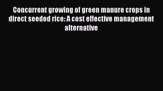 [PDF] Concurrent growing of green manure crops in direct seeded rice: A cost effective management