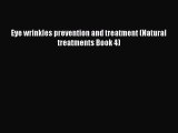 Read Eye wrinkles prevention and treatment (Natural treatments Book 4) Ebook Free
