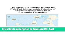 Read The 2007-2012 World Outlook for Web-Fed Lithographic Printing of Annual Reports and Other