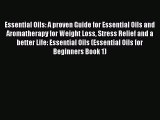 Read Essential Oils: A proven Guide for Essential Oils and Aromatherapy for Weight Loss Stress