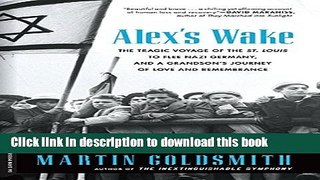 Read Alex s Wake: The Tragic Voyage of the St. Louis to Flee Nazi Germanyâ€”and a Grandsonâ€™s