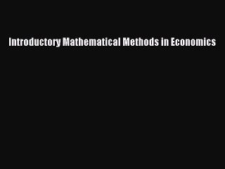 FREE DOWNLOAD Introductory Mathematical Methods in Economics#  BOOK ONLINE