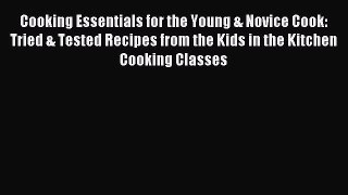 [PDF] Cooking Essentials for the Young & Novice Cook: Tried & Tested Recipes from the Kids