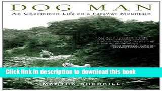 Read Dog Man: An Uncommon Life on a Faraway Mountain Ebook Free