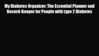 Read My Diabetes Organizer: The Essential Planner and Record-Keeper for People with type 2