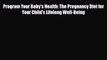 Read Program Your Baby's Health: The Pregnancy Diet for Your Child's Lifelong Well-Being PDF