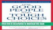 Read How Good People Make Tough Choices Rev Ed: Resolving the Dilemmas of Ethical Living  Ebook