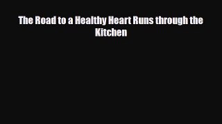 Download The Road to a Healthy Heart Runs through the Kitchen PDF Full Ebook