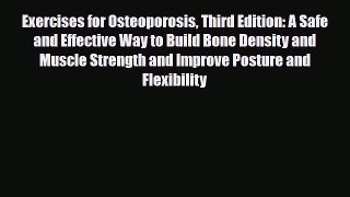 Read Exercises for Osteoporosis Third Edition: A Safe and Effective Way to Build Bone Density