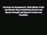 Read Exercises for Osteoporosis Third Edition: A Safe and Effective Way to Build Bone Density