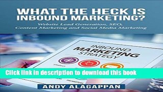 Read What the heck is inbound marketing?: Website lead generation ,SEO ,content marketing and