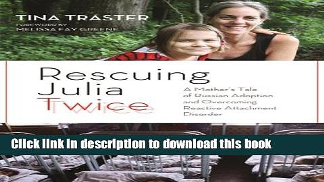 [PDF]  Rescuing Julia Twice: A Mother s Tale of Russian Adoption and Overcoming Reactive