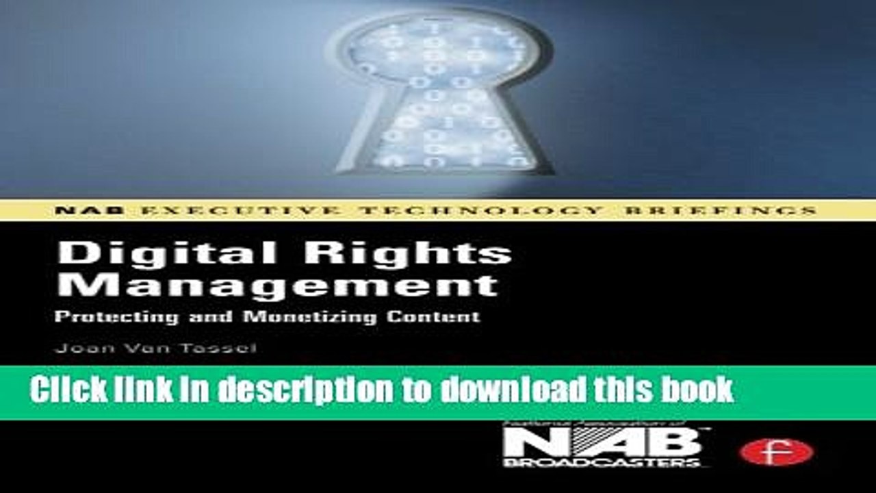 Read Digital Rights Management: Protecting and Monetizing Content (NAB Executive Technology