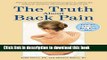 Read Books The Truth About Back Pain: A Revolutionary, Individualized Approach to Diagnosing and