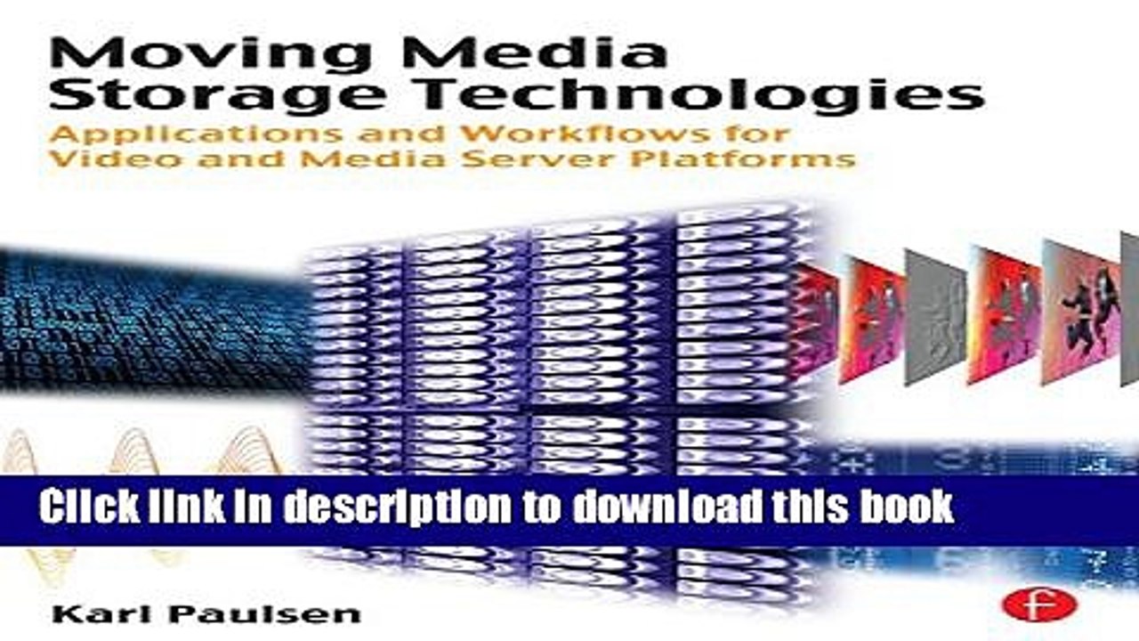 Read Moving Media Storage Technologies: Applications   Workflows for Video and Media Server