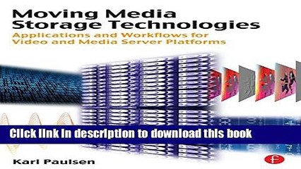 Read Moving Media Storage Technologies: Applications   Workflows for Video and Media Server