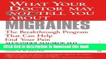 Read Books What Your Doctor May Not Tell You About(TM): Migraines: The Breakthrough Program That