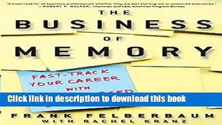 Read The Business of Memory:Â How to Maximize Your Brain Power and Fast Track Your Career  PDF Free