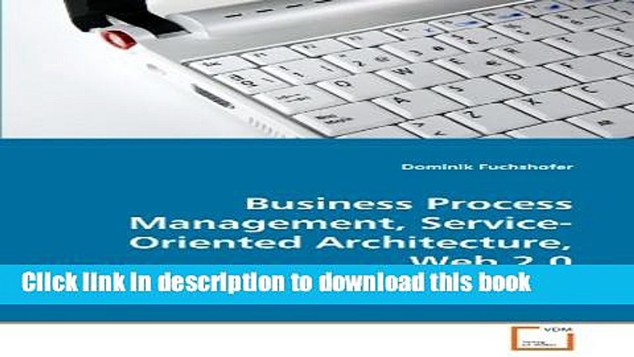 Read Business Process Management, Service-Oriented Architecture, Web 2.0: Convergence and Effect