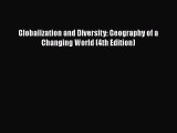 READ book Globalization and Diversity: Geography of a Changing World (4th Edition)#  FREE