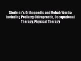 Read Stedman's Orthopaedic and Rehab Words: Including Podiatry Chiropractic Occupational Therapy