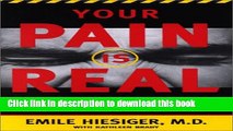 Read Books Your Pain Is Real: Free Yourself from Chronic Pain with Breakthrough Medical Treatments