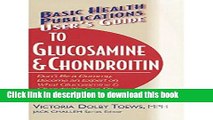 Read Books User s Guide to Glucosamine and Chondroitin: Don t Be a Dummy - Become an Expert on