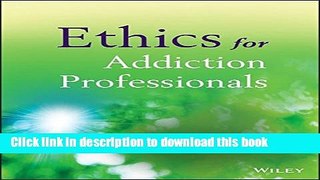 Read Ethics for Addiction Professionals  Ebook Free