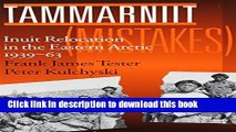 [PDF]  Tammarniit (Mistakes): Inuit Relocation in the Eastern Arctic, 1939-63  [Download] Full Ebook