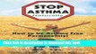 Read Books Stop Asthma Naturally: Incorporating the Buteyko Breathing Method E-Book Free