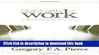 Read Spirituality at Work: 10 Ways to Balance Your Life on the Job  Ebook Free
