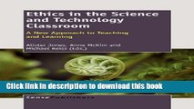 Read Ethics in the Science and Technology Classroom: A New Approach to Teaching and Learning