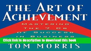 Read The Art of Achievement: Mastering The 7 Cs of Success in Business and Life  Ebook Free