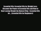 Read Essential Oils: Essential Oils for Weight Loss: Discover the Power of Essential Oils and