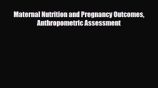 Download Maternal Nutrition and Pregnancy Outcomes Anthropometric Assessment PDF Online