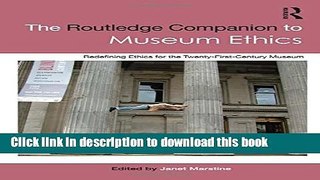 Read The Routledge Companion to Museum Ethics: Redefining Ethics for the Twenty-First Century
