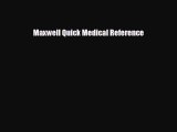 there is Maxwell Quick Medical Reference